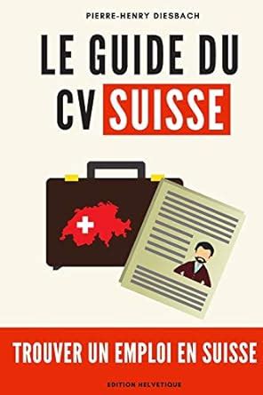 Le CV SUISSE: Trouver un emploi en Suisse
